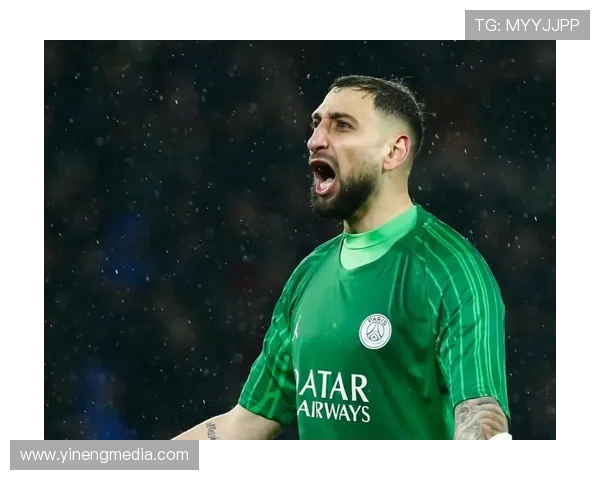 多纳鲁马:从青涩门将到足坛巨星的蜕变之路与未来展望 多纳鲁马:从青涩门将到足坛巨星的蜕变之路与未来展望